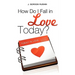 How Do I Fall in Love Today?