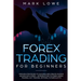Forex Trading for Beginners: Proven Strategies to Succeed and Create Passive Income with Forex - Introduction to Forex Swing Trading, Day Trading,