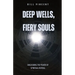 Deep Wells, Fiery Souls: Unleashing the Power of Spiritual Revival
