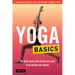 Yoga Basics: The Basic Poses and Routines You Need to Be Healthy and Relaxed