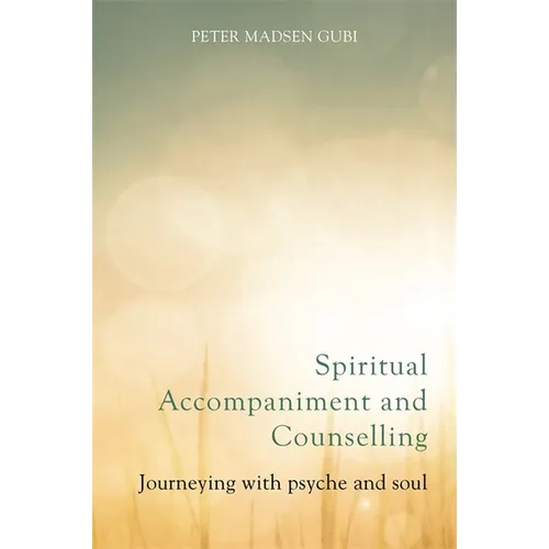 Spiritual Accompaniment and Counselling: Journeying with Psyche and Soul