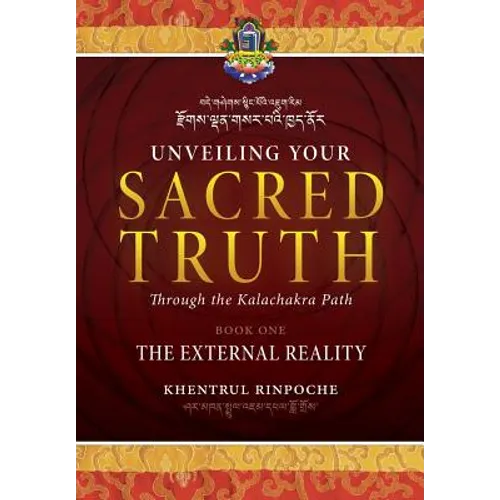 Unveiling Your Sacred Truth through the Kalachakra Path, Book One: The External Reality