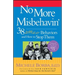 No More Misbehavin': 38 Difficult Behaviors and How to Stop Them