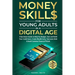 Money Skills for Young Adults in a Digital Age: A Quickstart Guide To Help You Budget, Save and Build Your Credit Score, Create Wealth Early, Overcome