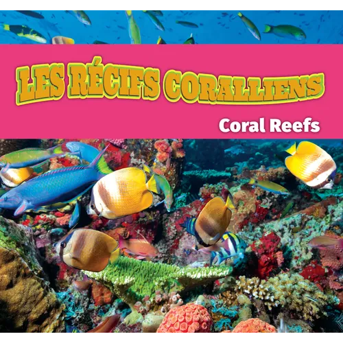 Les Récifs Coralliens/Coral Reefs (French)