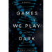 Games We Play in the Dark