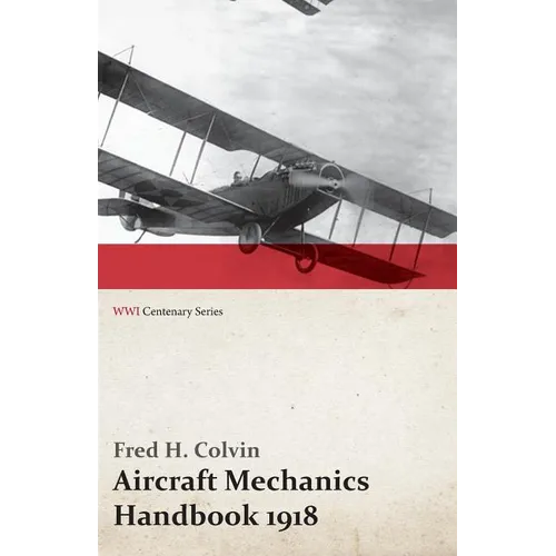 Aircraft Mechanics Handbook 1918 (WWI Centenary Series)