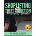 Shoplifting and Theft Addiction Participant Workbook: A Court-Approved Guide to Understanding, Overcoming, and Managing Shoplifting and Theft Addictio