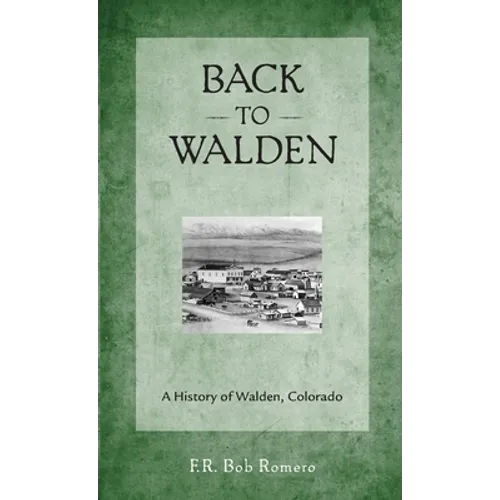 Back to Walden: A History of Walden, Colorado