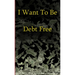 I Want to Be Debt Free