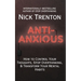 Anti-Anxious: How to Control Your Thoughts, Stop Overthinking, and Transform Your Mental Habits