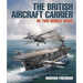 The British Aircraft Carrier: In Two World Wars