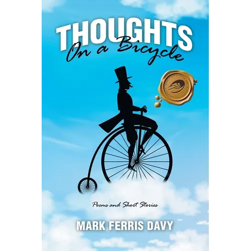 Thoughts On a Bicycle: Poems and Short Stories