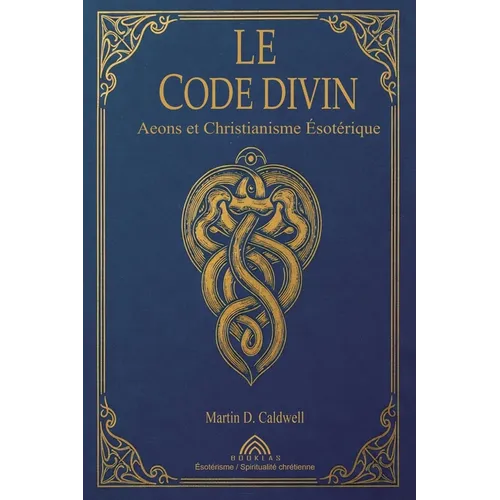 Le Code Divin: Aeons et Christianisme Ésotérique