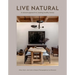 Live Natural: A Relaxed Approach to Creating Healthy Homes