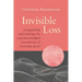 Invisible Loss: Recognizing and Healing the Unacknowledged Heartbreak of Everyday Grief