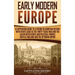 Early Modern Europe: A Captivating Guide to a Period in European History with Events Such as The Thirty Years War and The Salem Witch Hunts and Politi