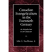 Canadian Evangelicalism in the Twentieth Century: An Introduction to Its Character