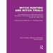 Witch Hunting and Witch Trials (Rle Witchcraft): The Indictments for Witchcraft from the Records of the 1373 Assizes Held from the Home Court 1559-173