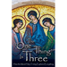 The One Thing Is Three: How the Most Holy Trinity Explains Everything