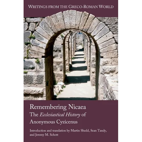 Remembering Nicaea: The Ecclesiastical History of Anonymous Cyzicenus