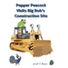 Pepper Peacock Visits Big Bob's Construction Site