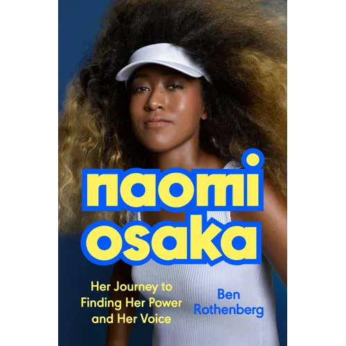 Naomi Osaka: Her Journey to Finding Her Power and Her Voice