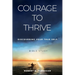Courage to Thrive: Discovering Your True Self