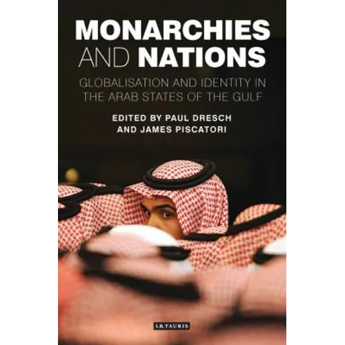 Monarchies and Nations: Globalisation and Identity in the Arab States of the Gulf