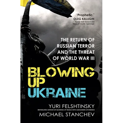 Blowing Up Ukraine: The Return of Russian Terror and the Threat of World War III