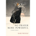 No Prayer More Powerful -- A Mother's Memoir