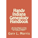 Handy Indiana Genealogy Handbook: All You Need to Find Genealogy Resources for Indiana FAST!