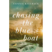 Chasing the Blue Boat: A Novel of Longing
