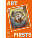Art Firsts: The Story of Art in 30 Pioneering Works