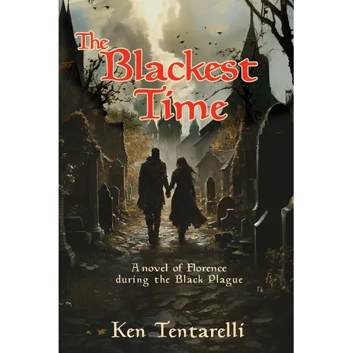 The Blackest Time: A Novel of Florence during the Black Plague
