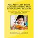 abc Alphabet book for Beginning and Struggling Readers: Focusing on phonetic and letter shape correlations