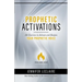 Prophetic Activations: 101 Exercises to Activate and Sharpen Your Prophetic Voice