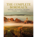 The Complete Bordeaux: 4th Edition: The Wines, the Chateaux, the People