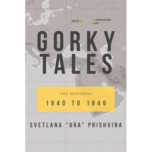 Gorky Tales: The Memories 1940 to 1946