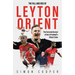 The Fall and Rise of Leyton Orient: The Fall and Rise of Leyton Orient