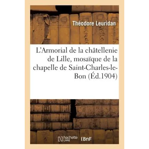 L'Armorial de la Châtellenie de Lille, Mosaïque de la Chapelle de Saint-Charles-Le-Bon,: Comte de Flandre, En La Basilique de Notre-Dame de la Treille
