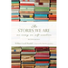 The Stories We Are: An Essay on Self-Creation, Second Edition