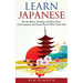 Learn Japanese: Get the Basics, Vacation with Ease, Start Conversations, and Sound Fluent When You're Not