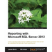 Reporting with Microsoft SQL Server 2012