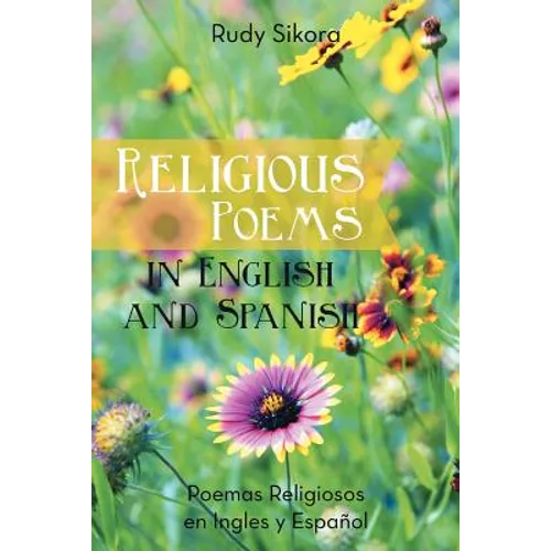 Religious Poems in English and Spanish: Poemas Religiosos en Ingles y Espanol