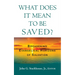 What Does it Mean to Be Saved?