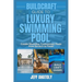 BuildCraft Guide to Luxury Swimming Pool Construction: Create Stunning, Customized, Pools from Scratch to Finish