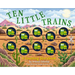 Ten Little Trains: A Counting Storybook