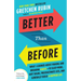 Better Than Before: What I Learned about Making and Breaking Habits--To Sleep More, Quit Sugar, Procrastinate Less, and Generally Build a Happier Life