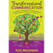 Transformational Communication: The leader's handbook for communicating with purpose, power and presence